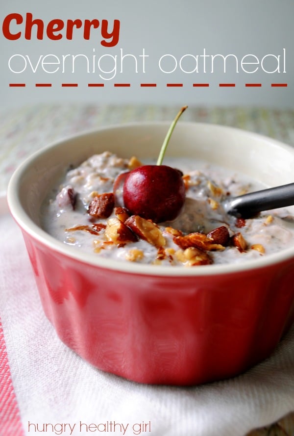 cherry overnight oatmeal- cool, creamy and so satisfying- keeping me full all the way till lunch. 