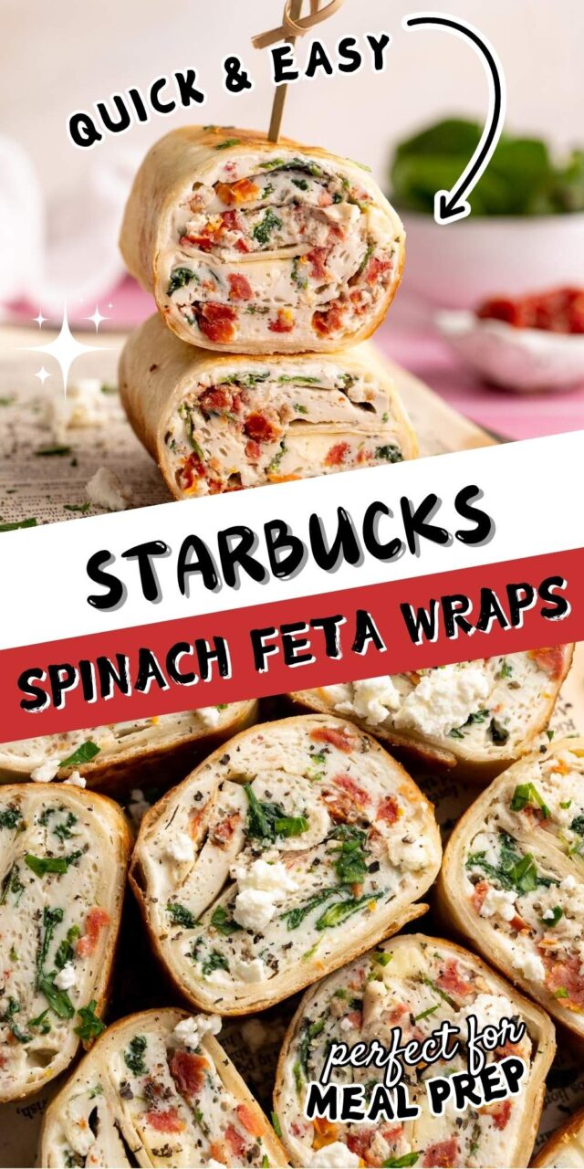 Pinterest image for Starbucks Spinach Feta Wrap showing the wraps made with spinach, egg whites and sun-dried tomatoes.